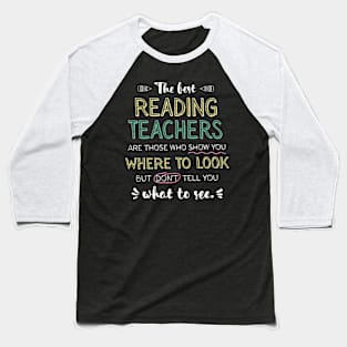 The best Reading Teachers Appreciation Gifts - Quote Show you where to look Baseball T-Shirt